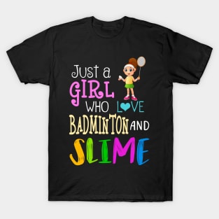 Just A Girl Who Loves Badminton And Slime T-Shirt